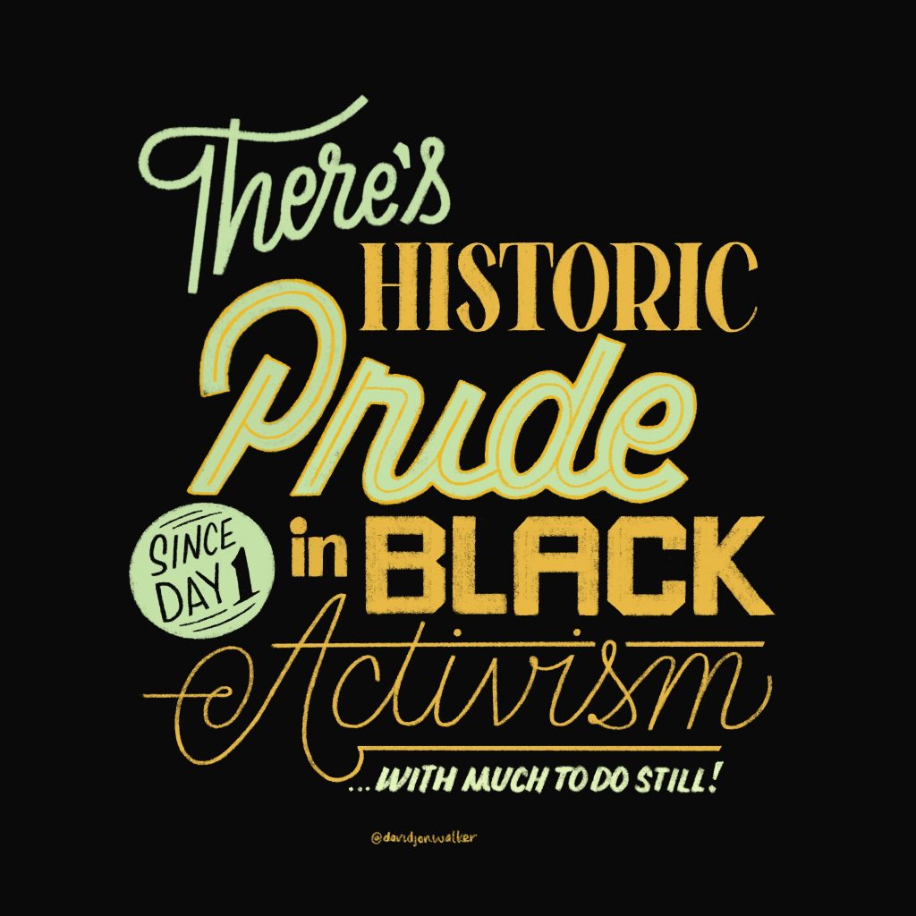 An illustrated image that reads "There's historic pride in Black activism" in shades of yellow against a black background.