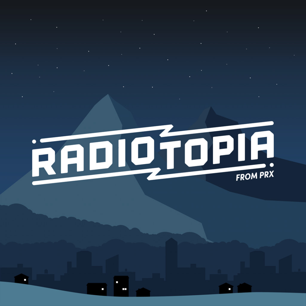A blue illustration with mountains in the background. The text reads "Radiotopia" with two zigzags enveloping it.